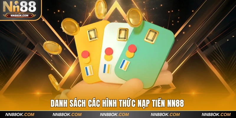 Danh sách các hình thức nạp tiền NN88