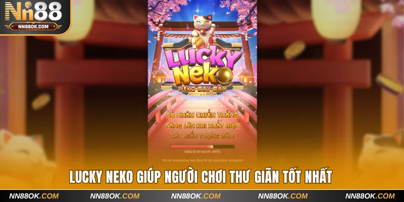 Lucky neko giúp người chơi thư giãn tốt nhất