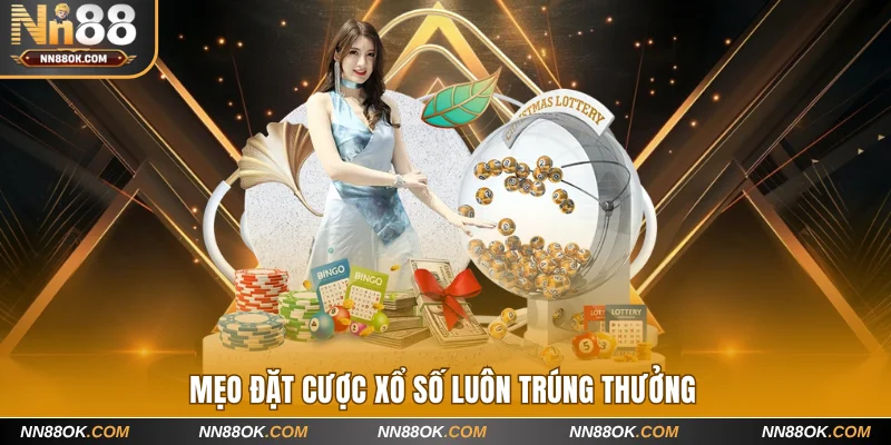 Mẹo đặt cược xổ số luôn trúng thưởng