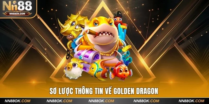 Một vài nét cơ bản về  siêu phẩm Golden Dragon 
