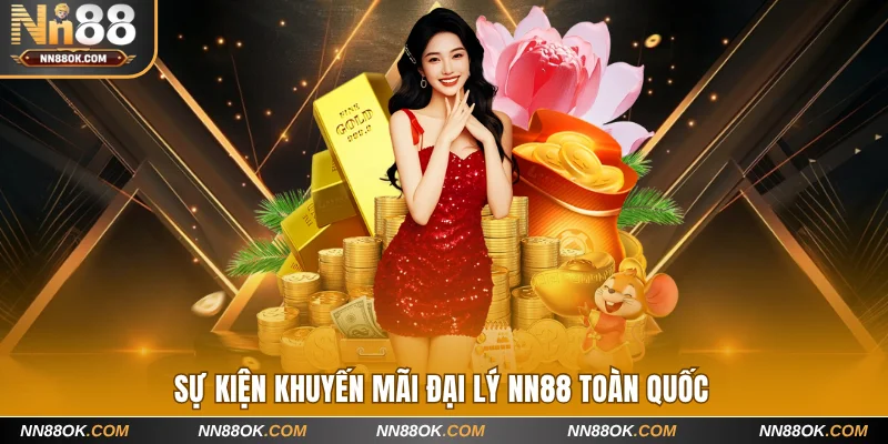Sự kiện khuyến mãi đại lý NN88 toàn quốc