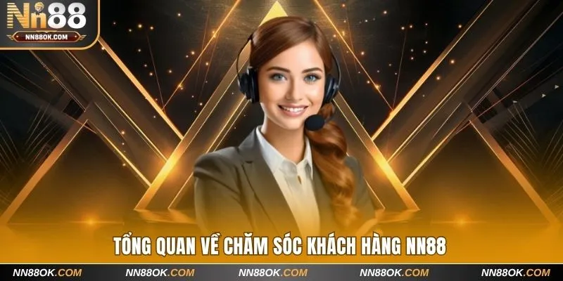 Tổng quan về chăm sóc khách hàng NN88